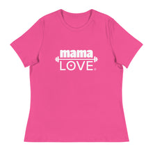 Load image into Gallery viewer, Mama Love® Women&#39;s Relaxed T-Shirt